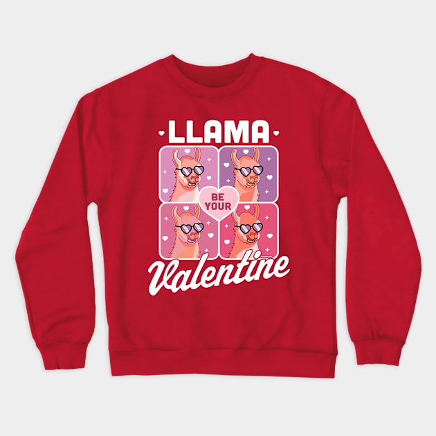 Llama Be Your Valentine - Valentine's Day Llama Alpaca Funny Crewneck Sweatshirt by OrangeMonkeyArt